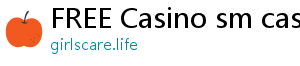 FREE Casino sm casino